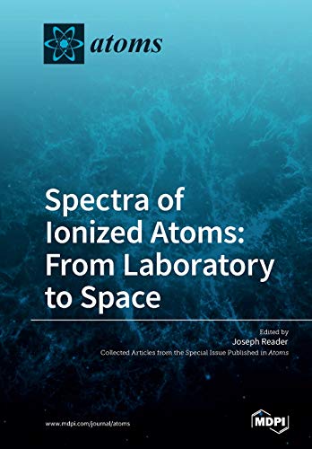 Spectra of Ionized Atoms  From Laboratory to Space [Paperback]