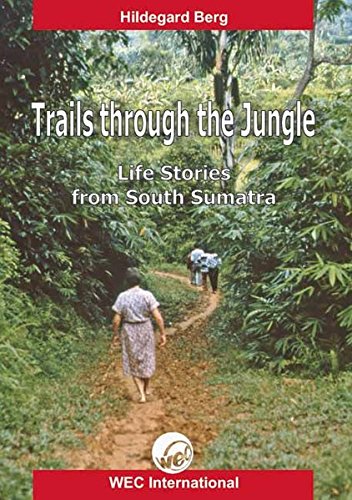 Trails Through The Jungle Life Stories From South Sumatra [Paperback]