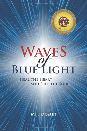 Waves Of Blue Light Heal The Heart And Free The Soul [Paperback]
