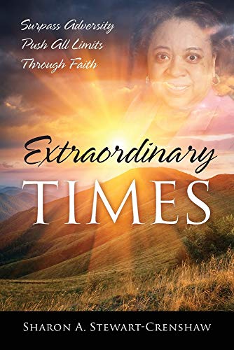 Extraordinary Times  Surpass Adversity Push All Limits Through Faith [Paperback]