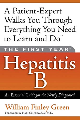 The First Year Hepatitis B An Essential Guide for the Newly Diagnosed [Paperback]