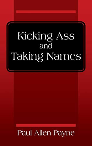 Kicking Ass and Taking Names [Paperback]