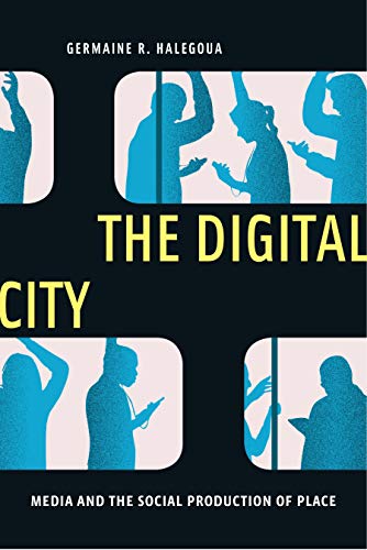 The Digital City Media and the Social Production of Place [Hardcover]
