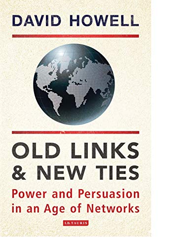 Old Links and New Ties Power and Persuasion in an Age of Networks [Paperback]