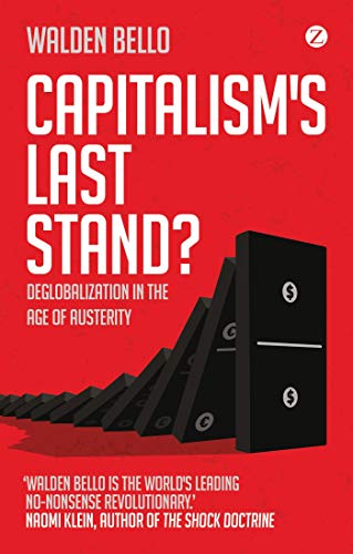 Capitalism&39s Last Stand Deglobalization in the Age of Austerity [Paperback]