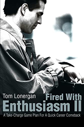 Fired With Enthusiasm Ii A Take-Charge Game Plan For A Quick Career Comeback [Paperback]