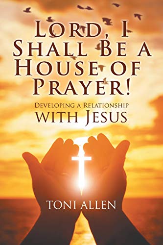 Lord, I Shall Be A House Of Prayer [Paperback]