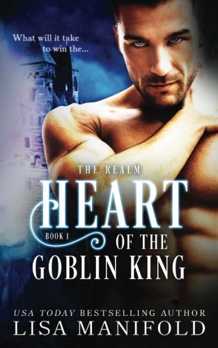 The Heart Of The Goblin King (the Realm Trilogy) (volume 1) [Paperback]