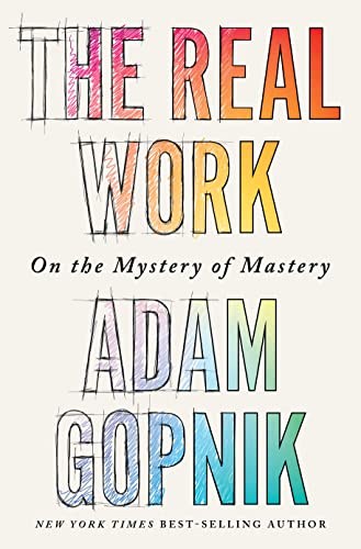 The Real Work On the Mystery of Mastery [Hardcover]