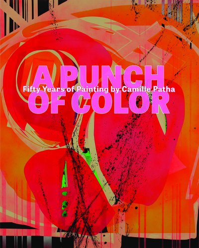 A Punch Of Color Fifty Years Of Painting By Camille Patha (northwest Perspectiv [Hardcover]
