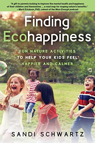 Finding Ecohappiness Fun Nature Activities to Help Your Kids Feel Happier and C [Paperback]