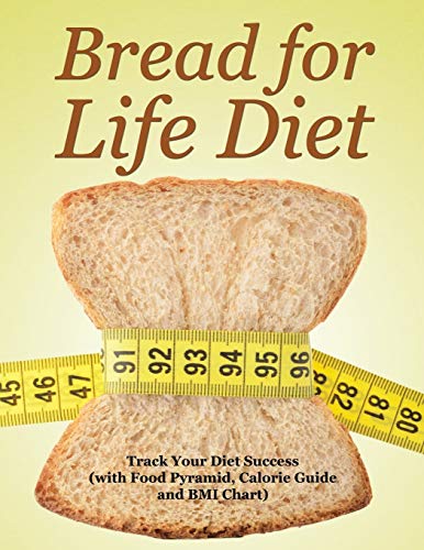 Bread For Life Diet Track Your Diet Success (with Food Pyramid, Calorie Guide A [Paperback]