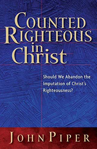 Counted Righteous In Christ Should We Abandon The Imputation Of Christ's Righte [Paperback]