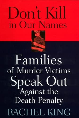 Don&39t Kill in Our Names Families of Murder Victims Speak Out against the De [Hardcover]