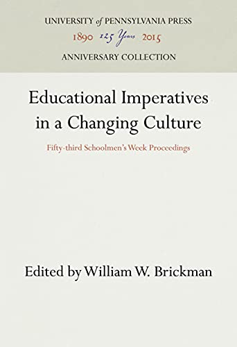 Educational Imperatives in a Changing Culture Fifty-third Schoolmen's Week Proc [Hardcover]