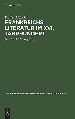Frankreichs Literatur im XVI. Jahrhundert  Eine nationalpolitische Geistesgesch [Hardcover]