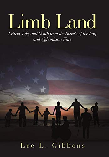 Limb Land Letters, Life, And Death From The Bowels Of The Iraq And Afghanistan  [Hardcover]