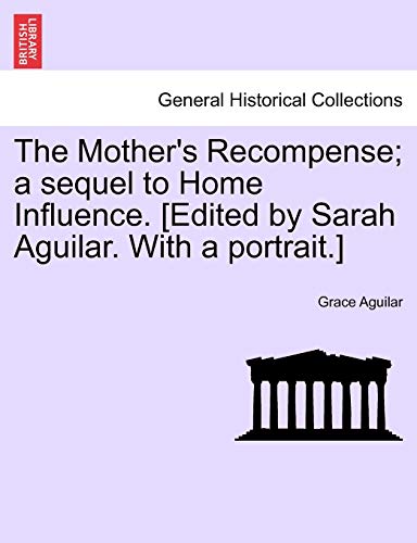 Mother's Recompense a Sequel to Home Influence [Edited by Sarah Aguilar with a  [Paperback]