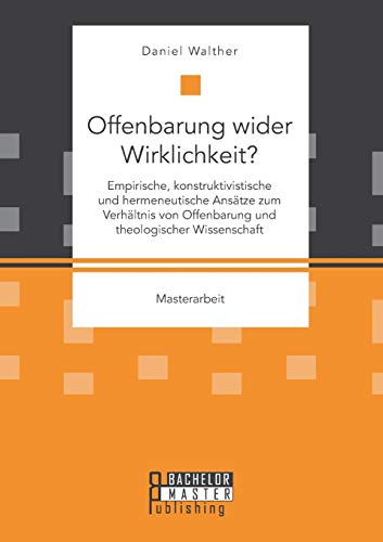 Offenbarung Wider Wirklichkeit Empirische, Konstruktivistische Und Hermeneutisc [Paperback]