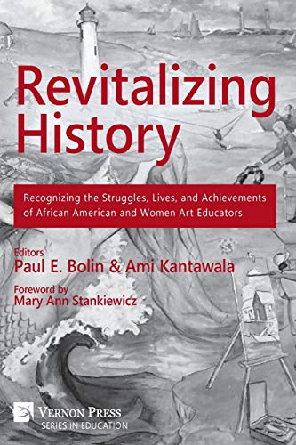 Revitalizing History Recognizing The Struggles, Lives, And Achievements Of Afri [Paperback]