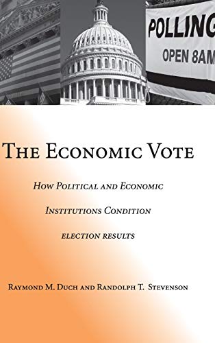 The Economic Vote How Political and Economic Institutions Condition Election Re [Hardcover]