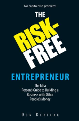 The Risk-Free Entrepreneur The Idea Person&39s Guide to Building a Business W [Paperback]
