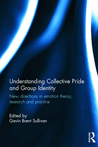 Understanding Collective Pride and Group Identity New directions in emotion the [Hardcover]