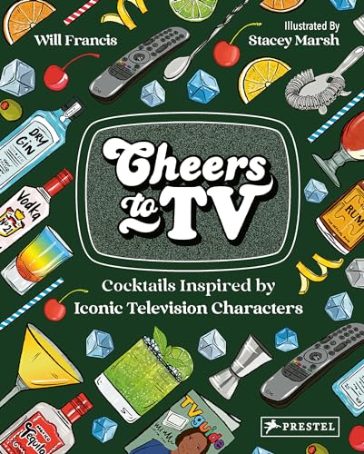Cheers to TV Cocktails Inspired by Iconic Television Characters [Hardcover]