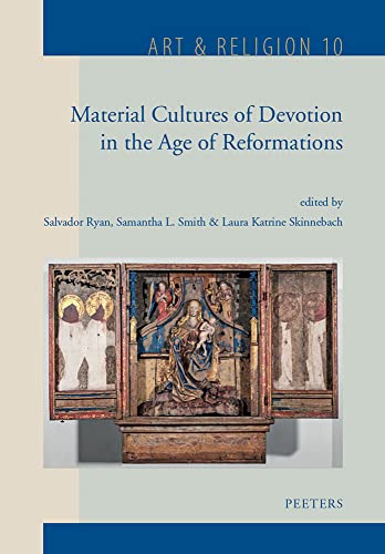 Material Cultures of Devotion in the Age of Reformations [Hardcover]