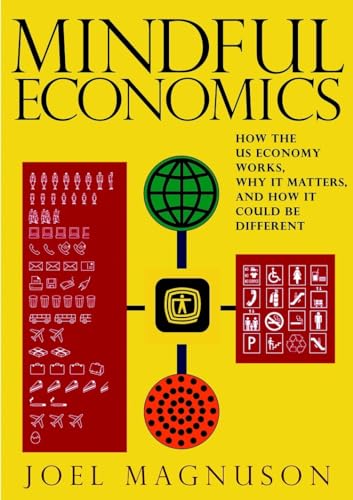 Mindful Economics How the U.S. Economy Works, Why it Matters, and How it Could  [Paperback]
