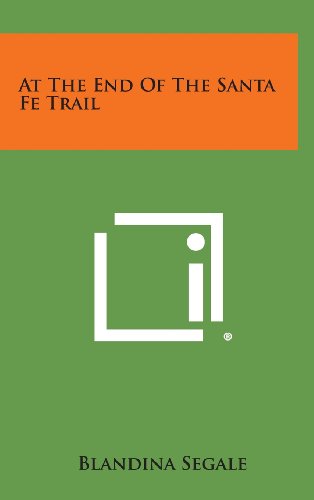 At The End Of The Santa Fe Trail [Hardcover]