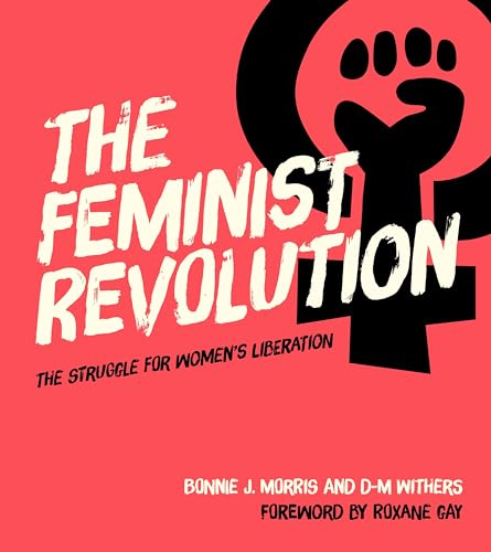 The Feminist Revolution The Struggle for Women's Liberation [Hardcover]