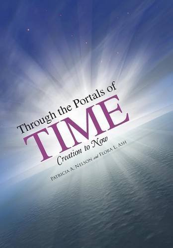 Through The Portals Of Time Creation To Now [Hardcover]