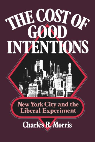The Cost of Good Intentions New York City and the Liberal Experiment [Paperback]