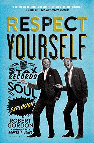Respect Yourself Stax Records and the Soul Explosion [Paperback]