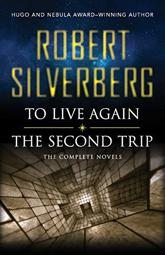 To Live Again and The Second Trip The Complete Novels [Paperback]