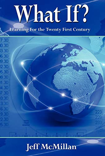 What If  Learning For The Twenty First Century [Hardcover]
