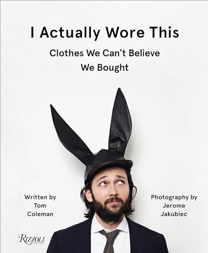 I Actually Wore This: Clothes We Can't Believe We Bought [Hardcover]