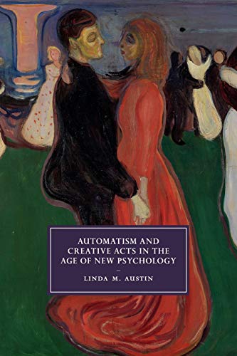 Automatism and Creative Acts in the Age of New Psychology [Paperback]