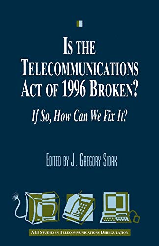 Is the Telecommunications Act of 1996 Broken If so, How Can We Fix it [Paperback]
