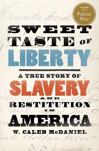 Sweet Taste of Liberty A True Story of Slavery and Restitution in America [Paperback]
