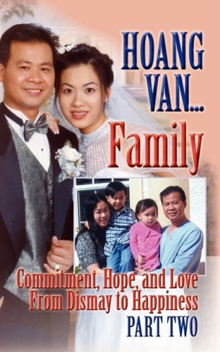 Hoang Van...Family, Commitment, Hope And Love From Dismay To Happiness [Paperback]