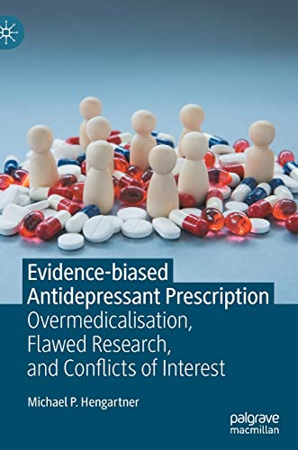 Evidence-biased Antidepressant Prescription Overmedicalisation, Flawed Research [Hardcover]