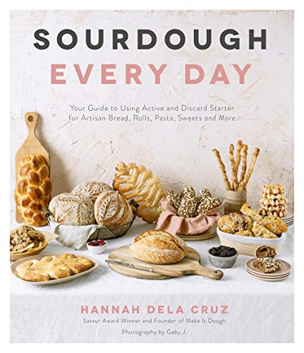 Sourdough Every Day Your Guide to Using Active and Discard Starter for Artisan  [Paperback]