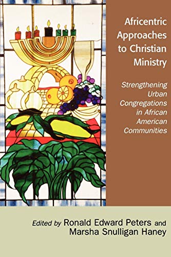 Africentric Approaches to Christian Ministry Strengthening Urban Congregations  [Paperback]