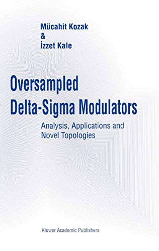 Oversampled Delta-Sigma Modulators Analysis, Applications and Novel Topologies [Paperback]