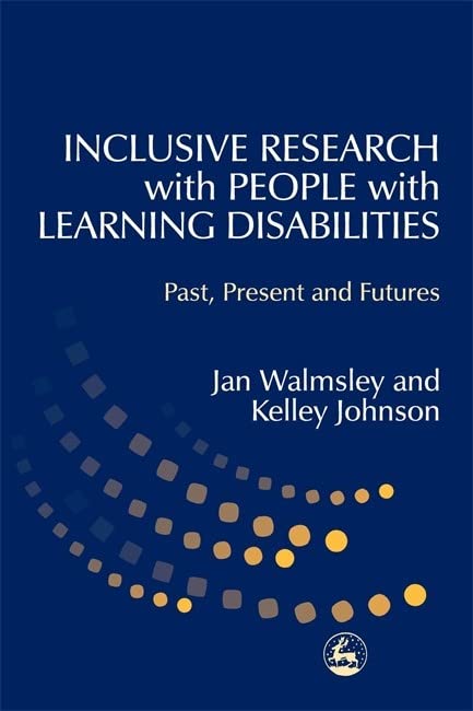Inclusive Research with People with Learning Disabilities Past, Present and Fut [Paperback]