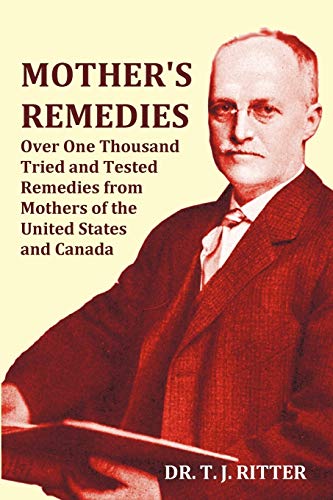 Mother's Remedies Over One Thousand Tried And Tested Remedies From Mothers Of Th [Paperback]