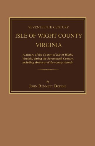 Seventeenth Century Isle Of Wight County, Virginia. A History Of The County Of I [Paperback]