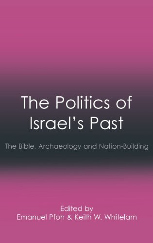 The Politics Of Israel's Past The Bible, Archaeology And Nation-Building (socia [Hardcover]